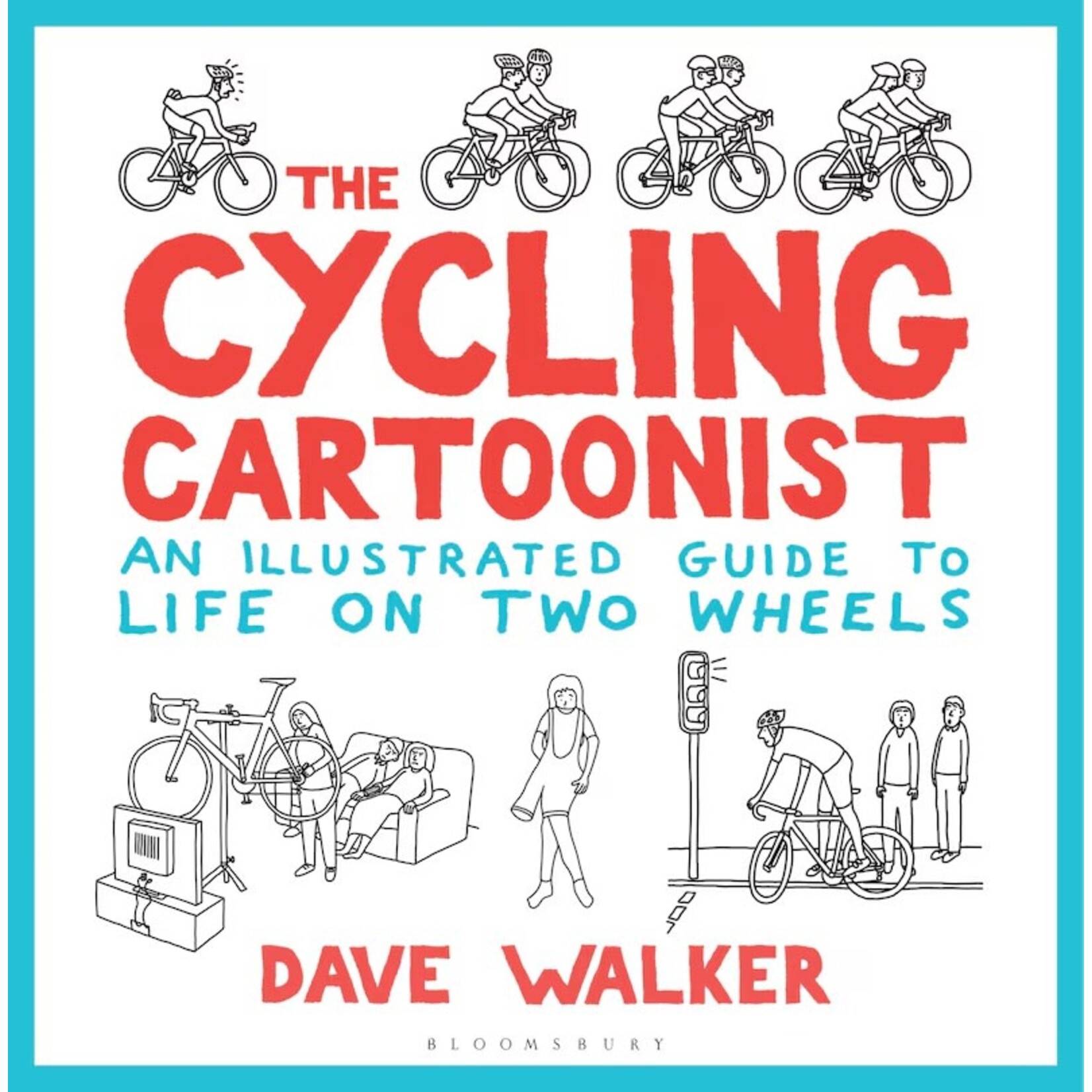 Cycling Cartoonist: An Illustrated Guide to Life on Two Wheels by Dave Walker
