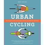 Urban Cycling: How to Get to Work, Save Money, and Use Your Bike for City Living, by Madi Carlson
