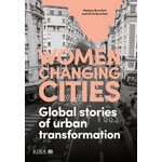 Women Changing Cities: Global stories of urban transformation; by Melissa Bruntlett and Chris Bruntlett