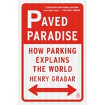 Paved Paradise: How Parking Explains the World; Henry Grabar