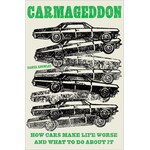Carmageddon: How Cars Make Life Worse and What to Do About It; Daniel Knowles