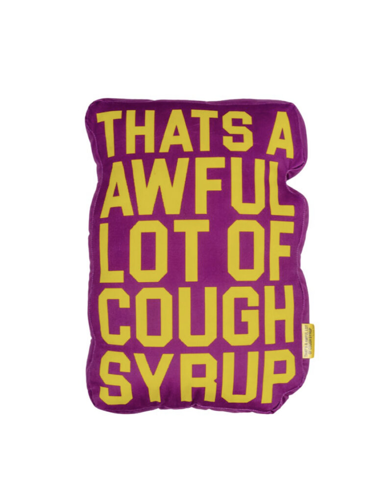 THAT'S A AWFUL LOT OF COUGH SYRUP Awful Lot Pillow