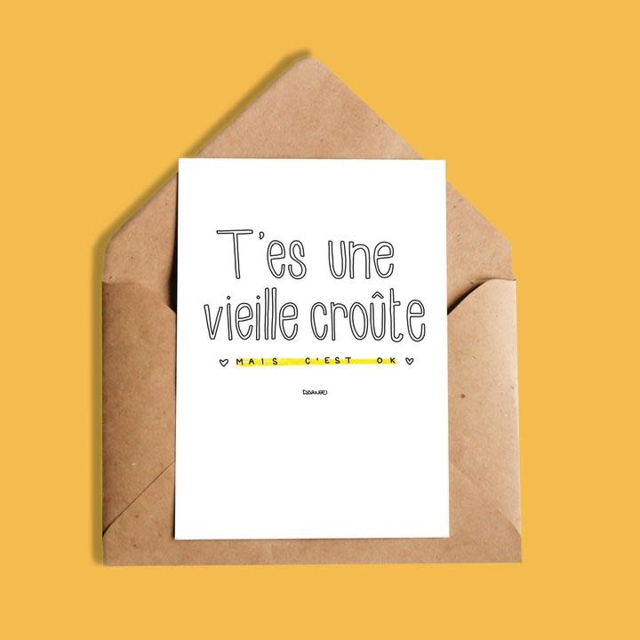 Carte de Souhait, T'es une vieille croûte