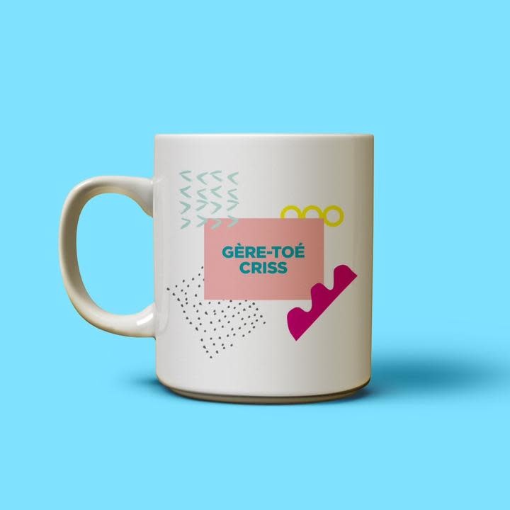 Tasse, Gère-toi criss