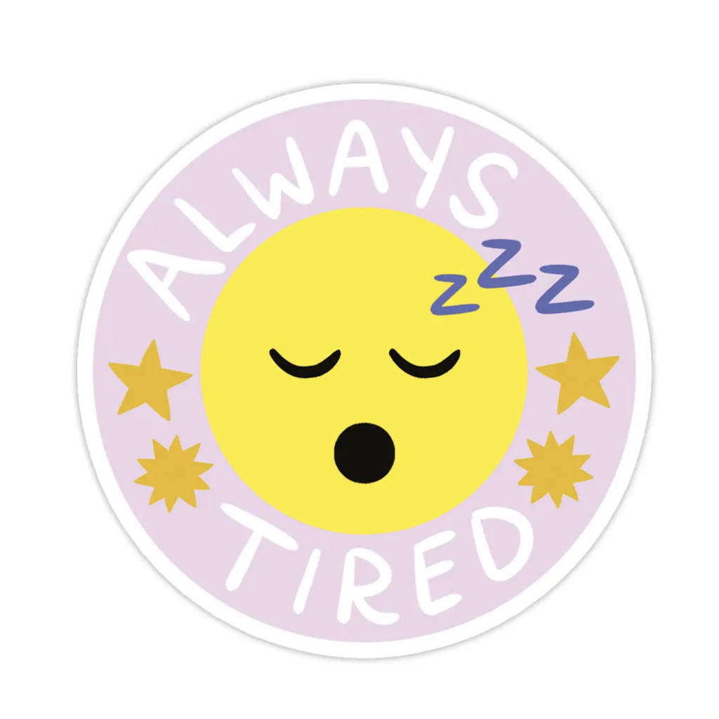 Always Tired Sticker