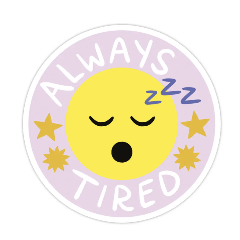 Always Tired Sticker