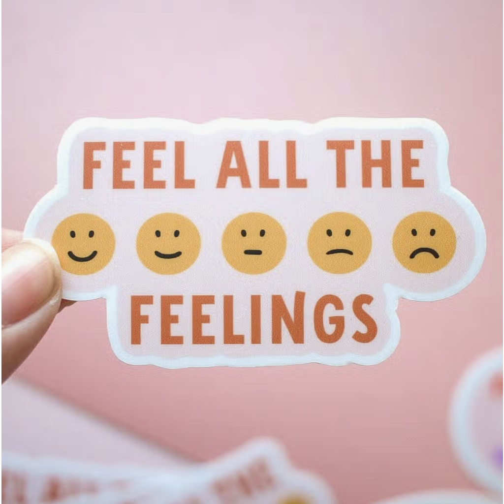Feel All The Feelings Sticker