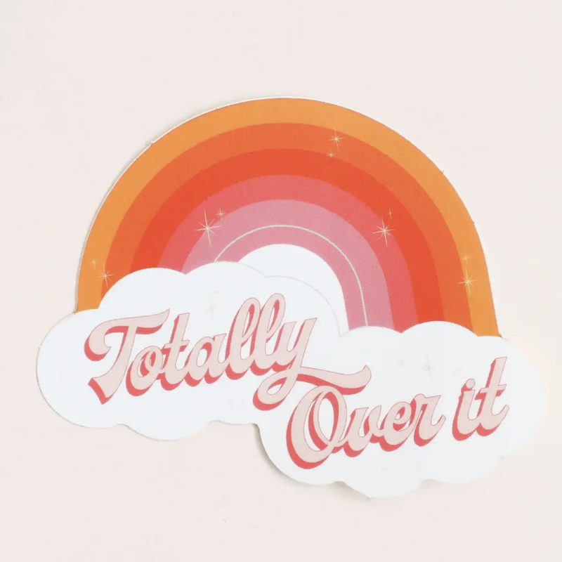 Totally Over It Rainbow Sticker