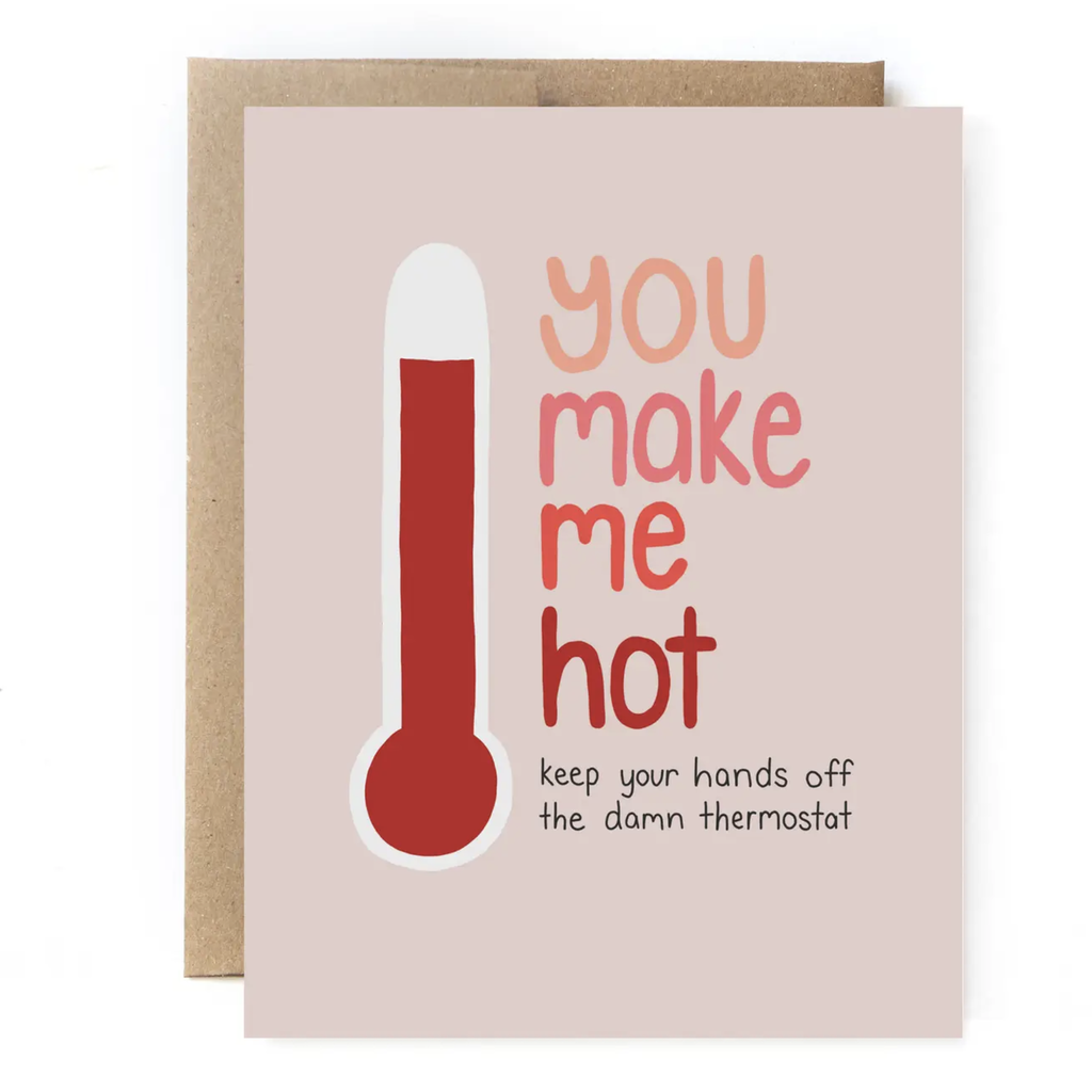 You Make Me Hot Card