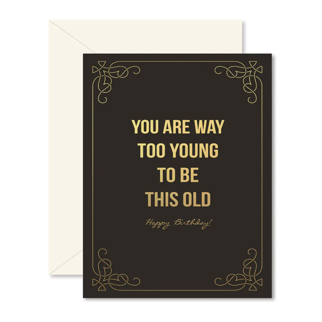 Too Young To Be This Old Birthday Card