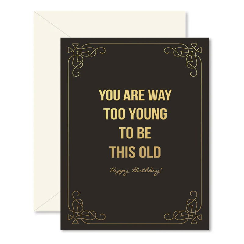 Too Young To Be Old Birthday Card