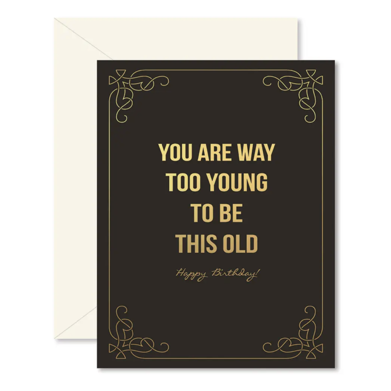 Too Young To Be This Old Birthday Card