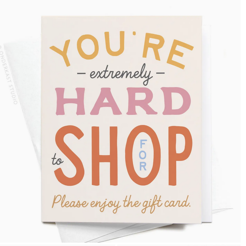You're Hard To Shop For Card