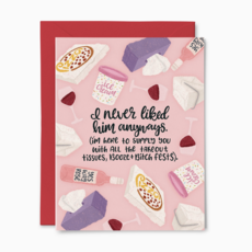 Never Liked Him Anyways Card