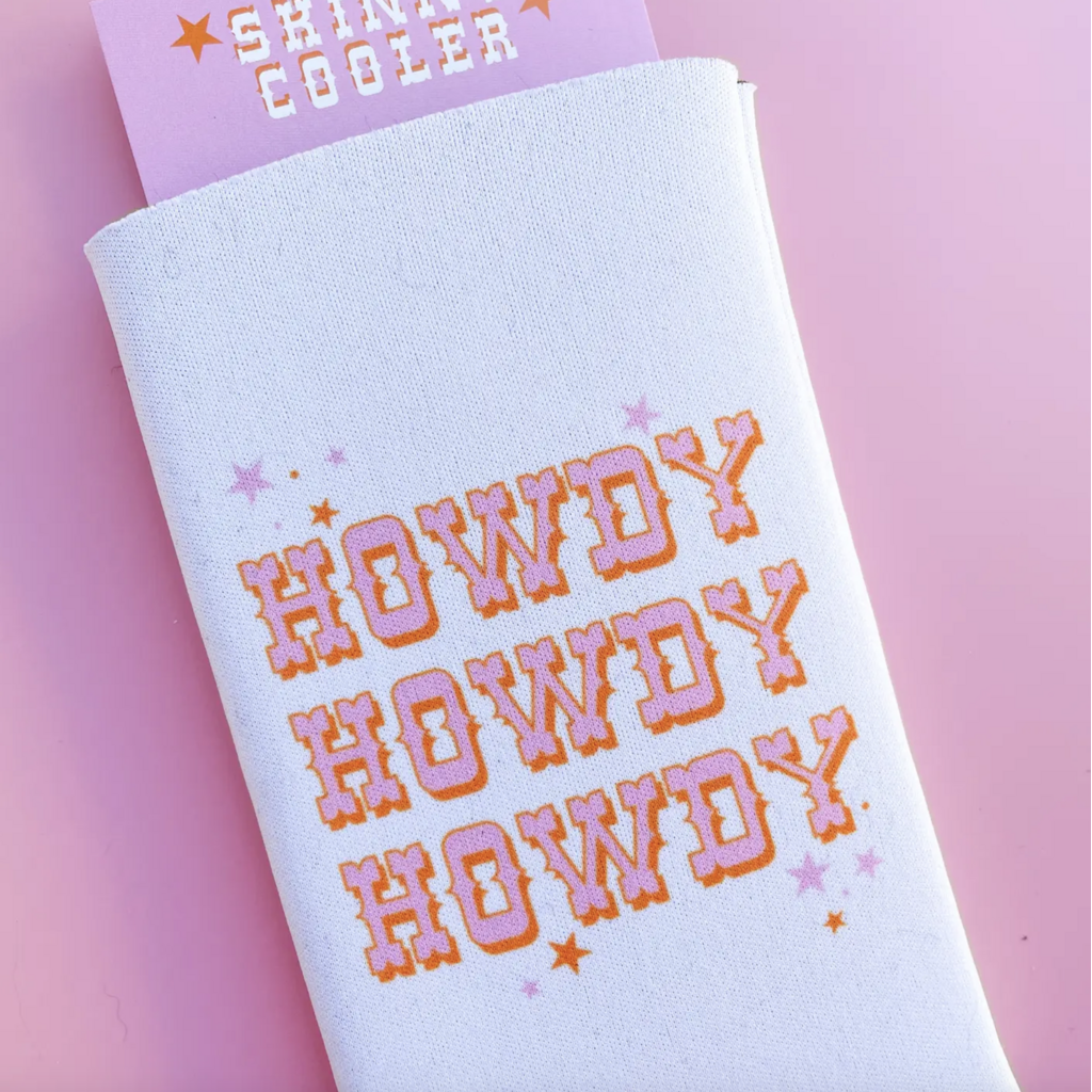 Howdy Howdy Howdy Slim Koozie