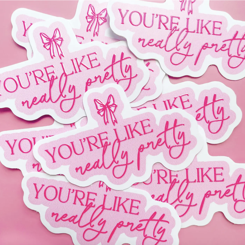 You're Like Really Pretty Bow Sticker