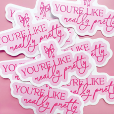 You're Like Really Pretty Bow Sticker