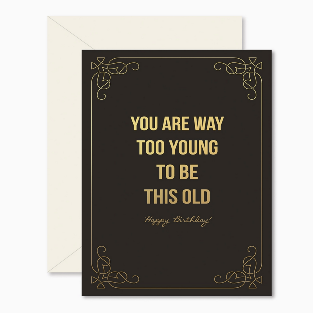 Too Young To Be This Old Birthday Card