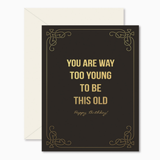 Too Young To Be This Old Birthday Card