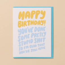 Stupid Shit Birthday Card