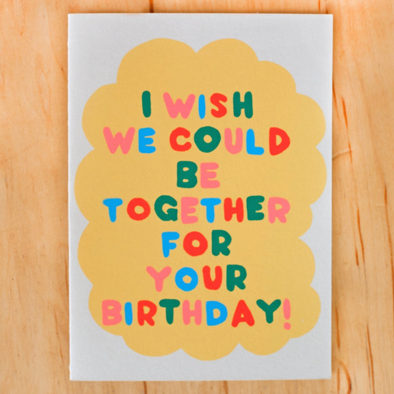 Wish We Could Be Together Birthday Card