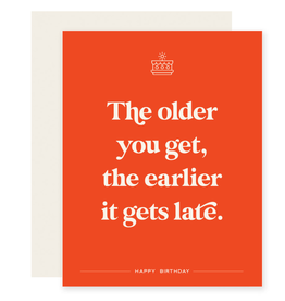 Earlier It Gets Late Birthday Card