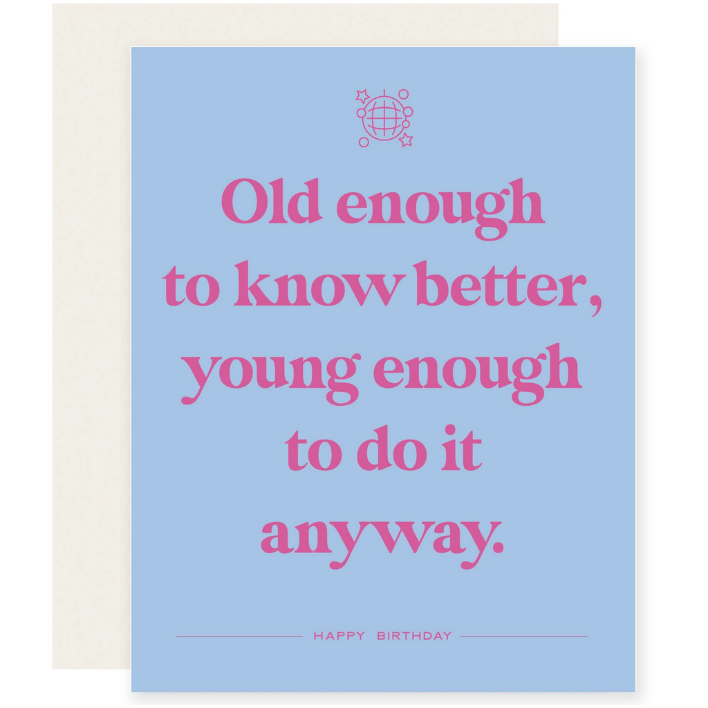 Old Enough Know Better Card