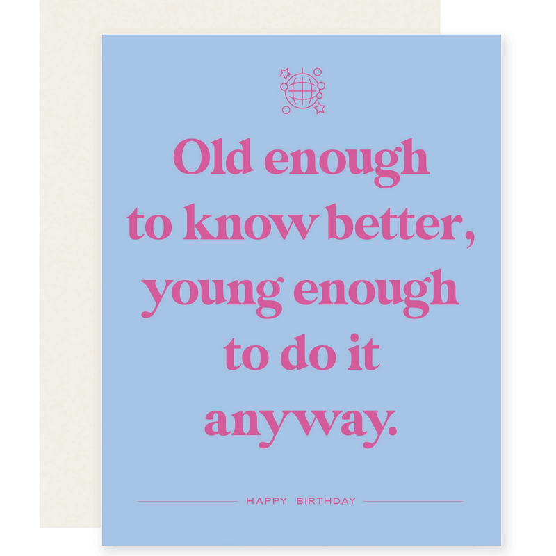 Old Enough Know Better Card