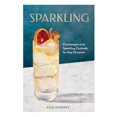 Sparkling: Champagne & Sparkling Cocktails for Any Occasion