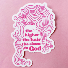 The Higher The Hair Sticker