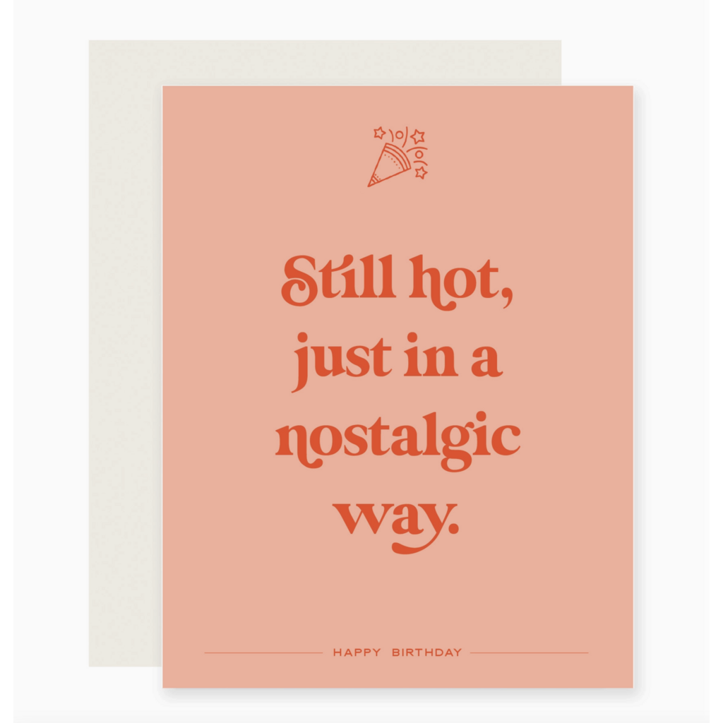 Still Hot Nostalgic Birthday Card