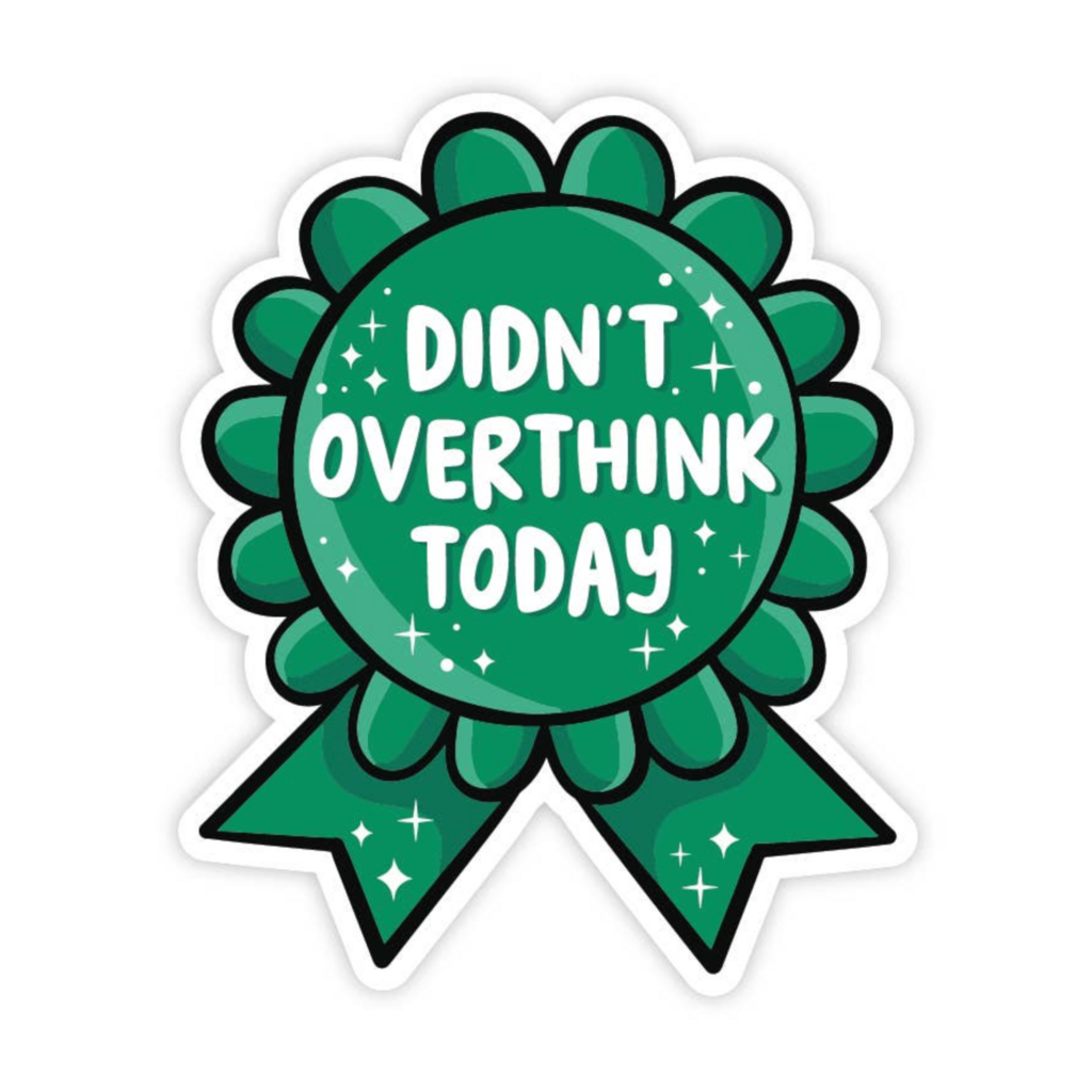 Didn't Overthink Today Ribbon Award Vinyl Sticker