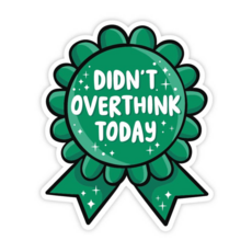 Didn't Overthink Today Ribbon Award Vinyl Sticker