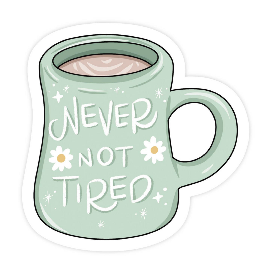 Never Not Tired Mug Daisy Vinyl Sticker