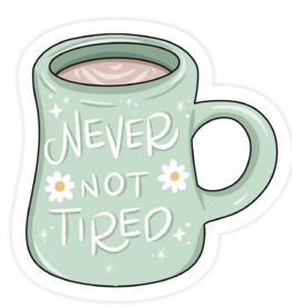 Never Not Tired Mug Daisy Vinyl Sticker