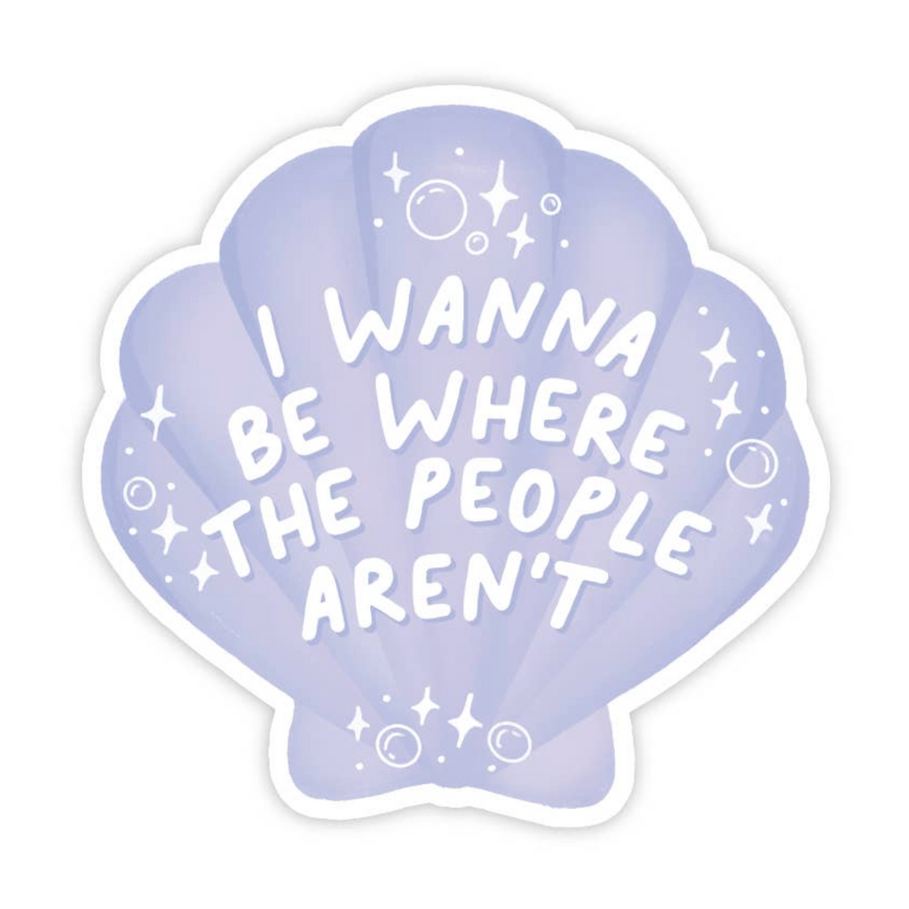 I Wanna Be Where the People Aren't Vinyl Sticker