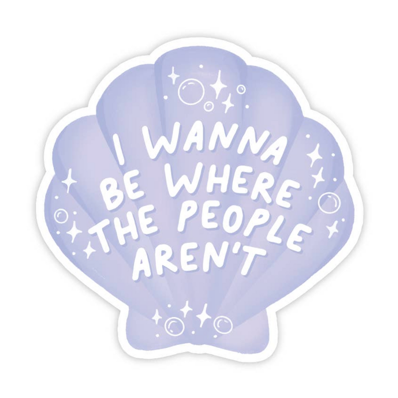 I Wanna Be Where the People Aren't Vinyl Sticker