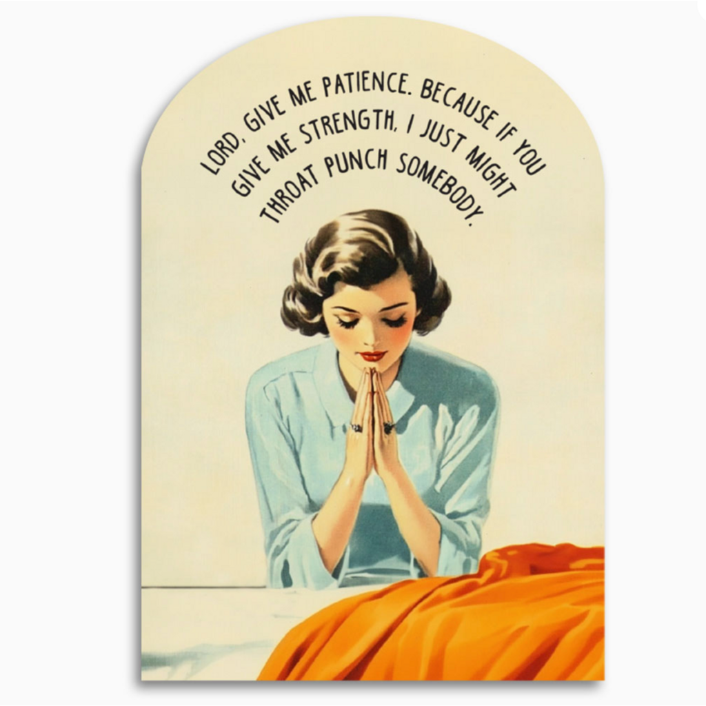 Lord, Give Me Patience - Funny Prayer Greeting Card