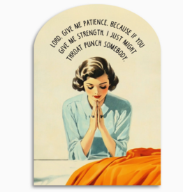 Lord, Give Me Patience - Funny Prayer Greeting Card