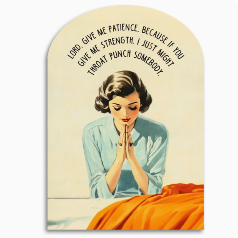 Lord, Give Me Patience - Funny Prayer Greeting Card