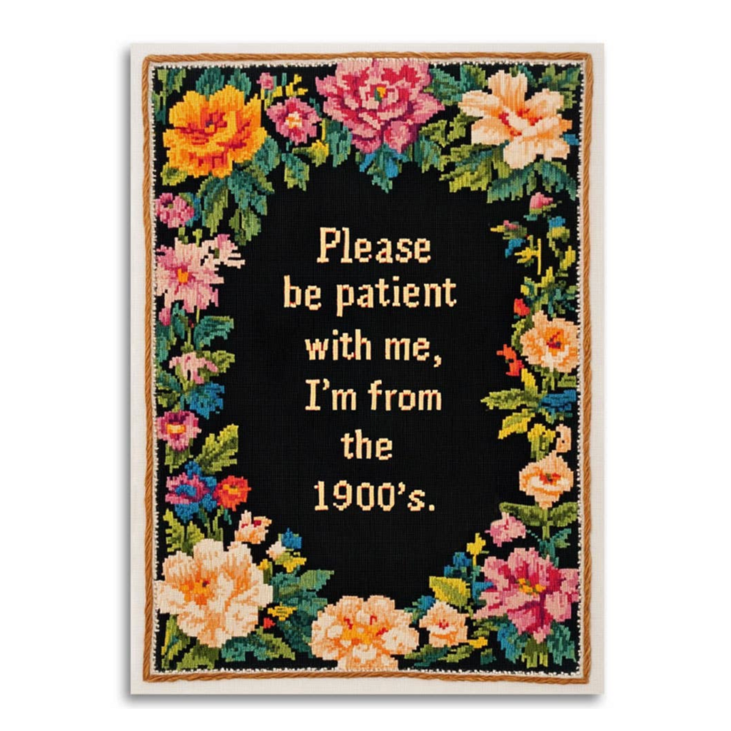 Please be Patient with Me, I'm from the 1900s Card
