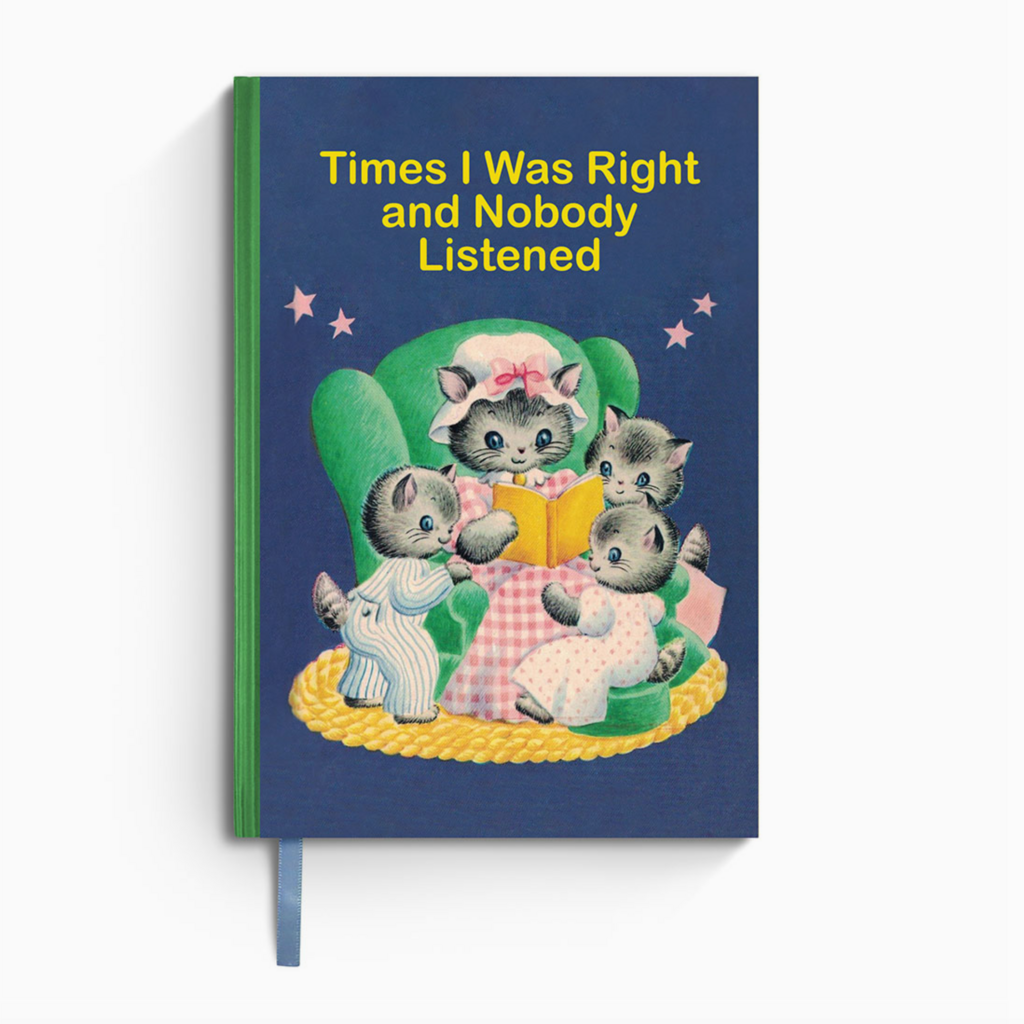 Times I Was Right and Nobody Listened - Notebook