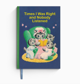 Times I Was Right and Nobody Listened - Notebook