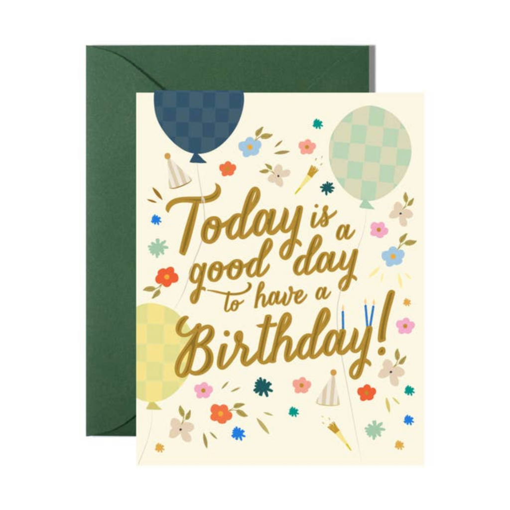 Good Day to Have A Birthday Greeting Card