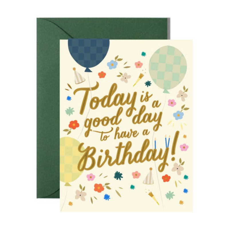 Good Day to Have A Birthday Greeting Card
