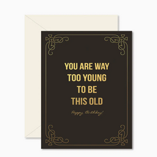 Too Young To Be This Old Birthday Card