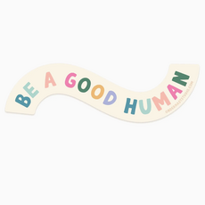 Be A Good Human Sticker