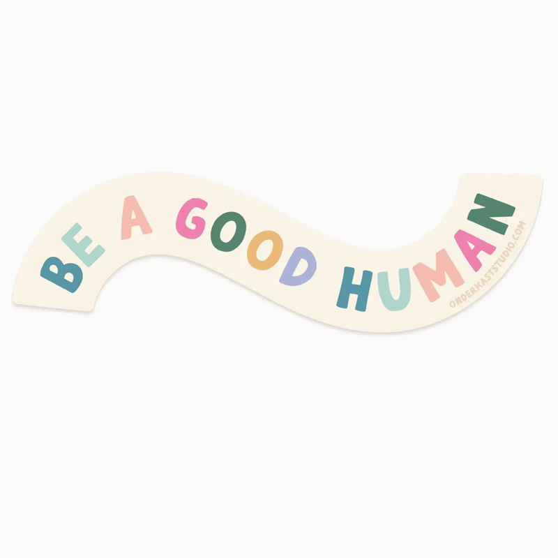 Be A Good Human Sticker