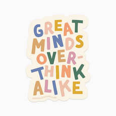 Great Minds Overthink Alike Sticker