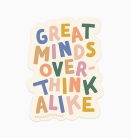 Great Minds Overthink Alike Sticker